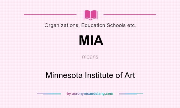 What does MIA mean? It stands for Minnesota Institute of Art