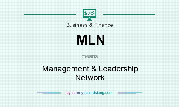 What does MLN mean? It stands for Management & Leadership Network