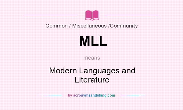 What does MLL mean? It stands for Modern Languages and Literature