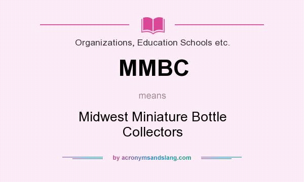 What does MMBC mean? It stands for Midwest Miniature Bottle Collectors