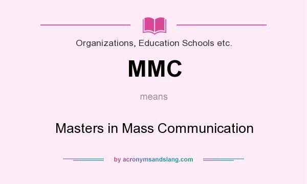 What does MMC mean? It stands for Masters in Mass Communication