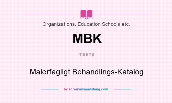 What does MBK mean? It stands for Malerfagligt Behandlings-Katalog