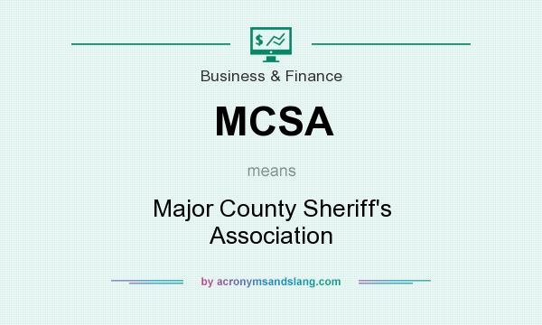 What does MCSA mean? It stands for Major County Sheriff`s Association