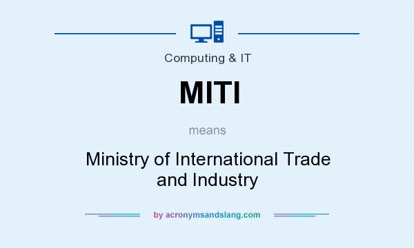 What does MITI mean? It stands for Ministry of International Trade and Industry