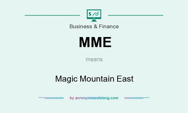 What does MME mean? It stands for Magic Mountain East