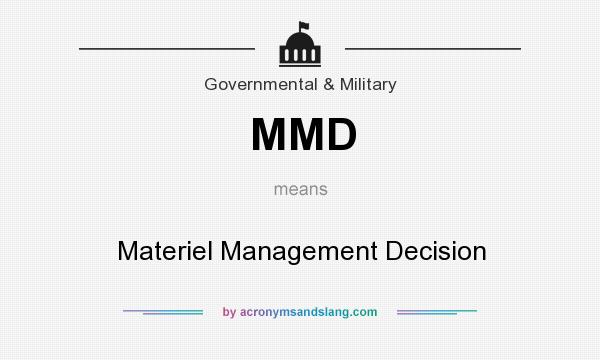 What does MMD mean? It stands for Materiel Management Decision