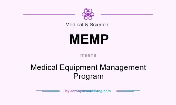 What does MEMP mean? It stands for Medical Equipment Management Program