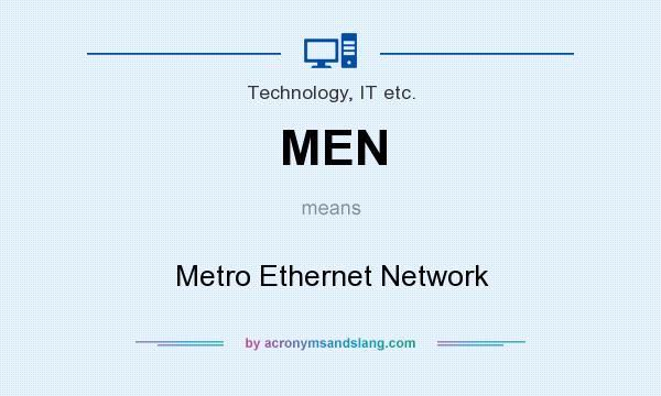 What does MEN mean? It stands for Metro Ethernet Network