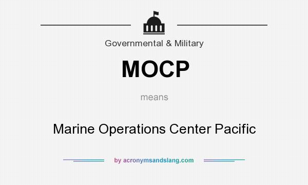 What does MOCP mean? It stands for Marine Operations Center Pacific