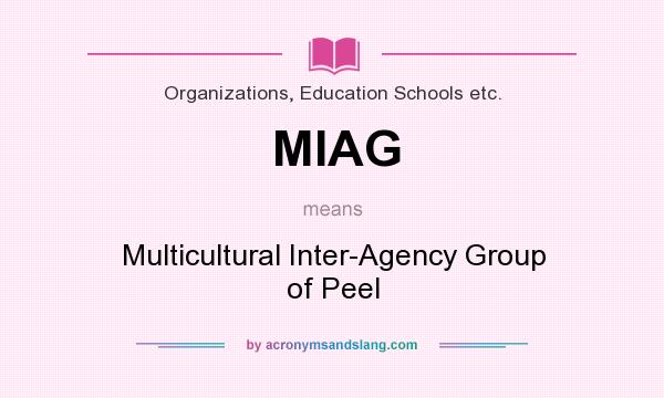 What does MIAG mean? It stands for Multicultural Inter-Agency Group of Peel