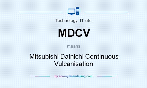 What does MDCV mean? It stands for Mitsubishi Dainichi Continuous Vulcanisation