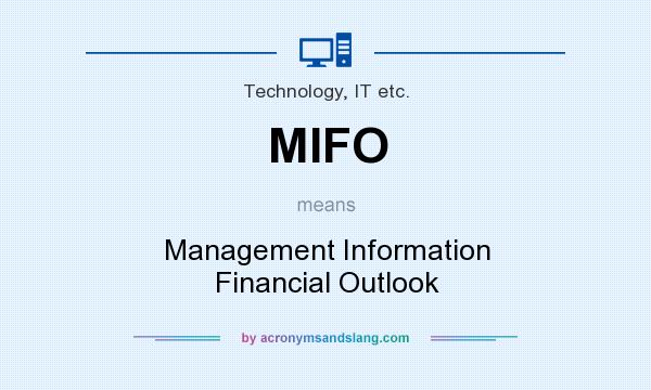 What does MIFO mean? It stands for Management Information Financial Outlook