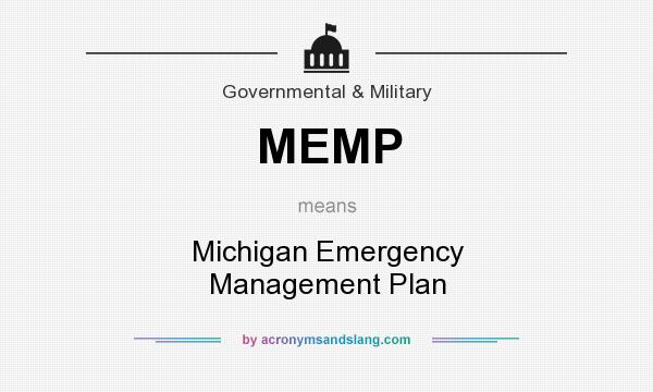 What does MEMP mean? It stands for Michigan Emergency Management Plan