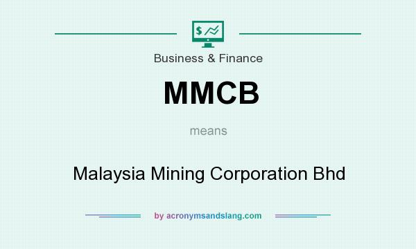 What does MMCB mean? It stands for Malaysia Mining Corporation Bhd