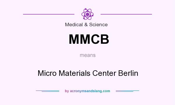 What does MMCB mean? It stands for Micro Materials Center Berlin