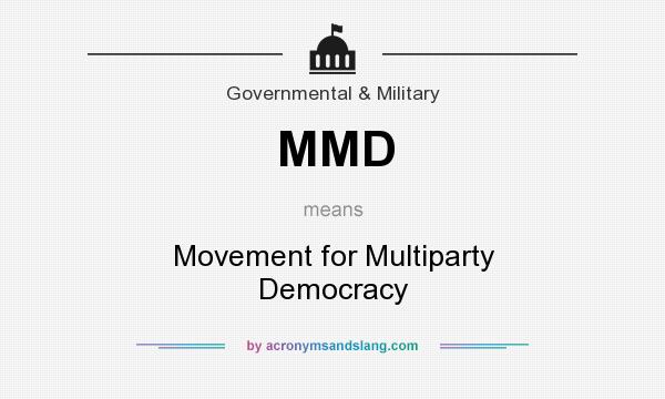What does MMD mean? It stands for Movement for Multiparty Democracy
