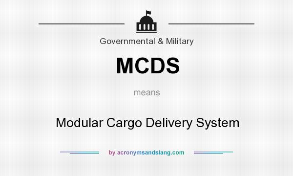 What does MCDS mean? It stands for Modular Cargo Delivery System