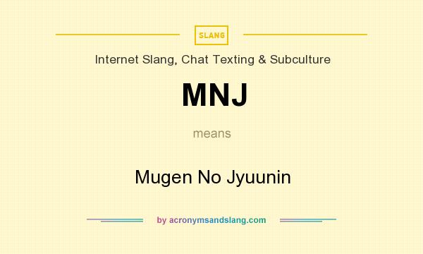 What does MNJ mean? It stands for Mugen No Jyuunin