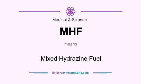 What does MHF mean? It stands for Mixed Hydrazine Fuel
