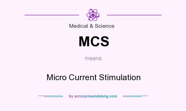 What does MCS mean? It stands for Micro Current Stimulation