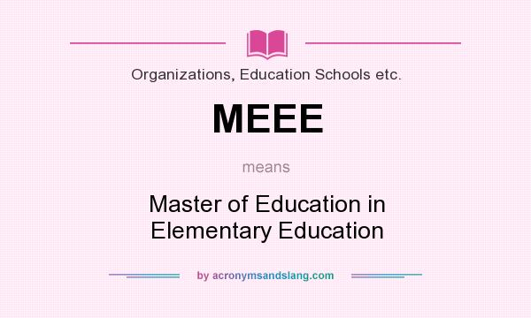 What does MEEE mean? It stands for Master of Education in Elementary Education