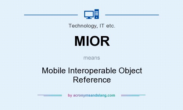 What does MIOR mean? It stands for Mobile Interoperable Object Reference