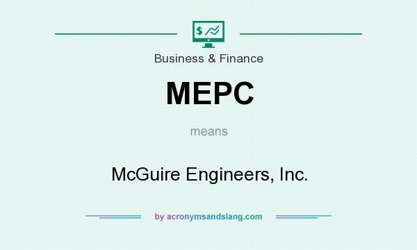 What does MEPC mean? It stands for McGuire Engineers, Inc.