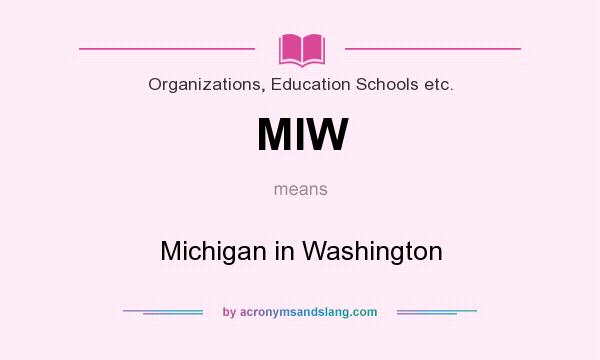 What does MIW mean? It stands for Michigan in Washington