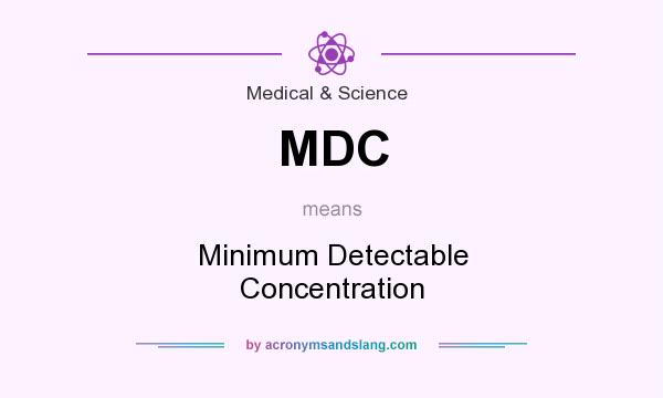 What does MDC mean? It stands for Minimum Detectable Concentration