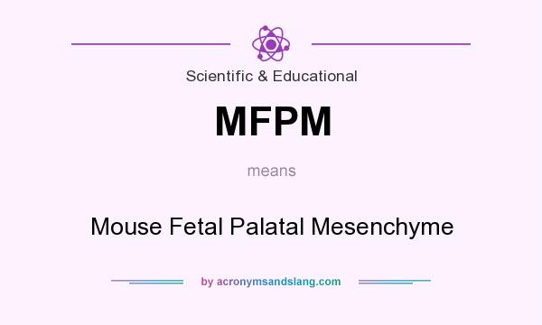 What does MFPM mean? It stands for Mouse Fetal Palatal Mesenchyme