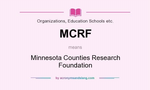 What does MCRF mean? It stands for Minnesota Counties Research Foundation