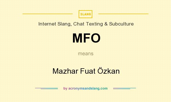 What does MFO mean? It stands for Mazhar Fuat Özkan