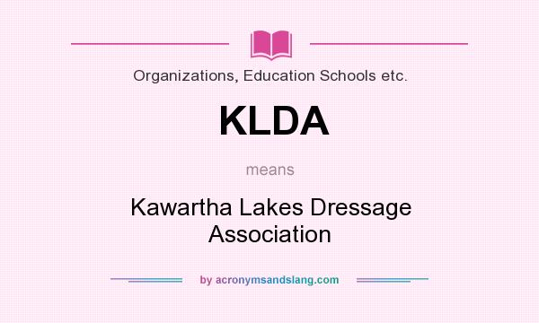 What does KLDA mean? It stands for Kawartha Lakes Dressage Association