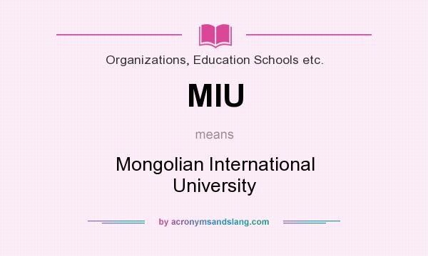 What does MIU mean? It stands for Mongolian International University