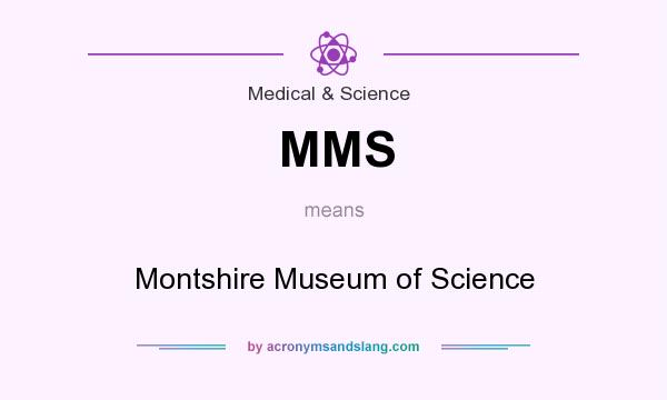 What does MMS mean? It stands for Montshire Museum of Science
