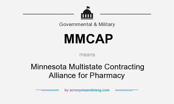 What does MMCAP mean? It stands for Minnesota Multistate Contracting Alliance for Pharmacy