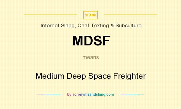 What does MDSF mean? It stands for Medium Deep Space Freighter