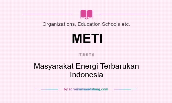 What does METI mean? It stands for Masyarakat Energi Terbarukan Indonesia