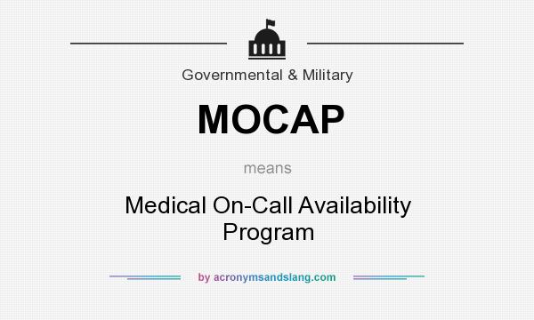 What does MOCAP mean? It stands for Medical On-Call Availability Program
