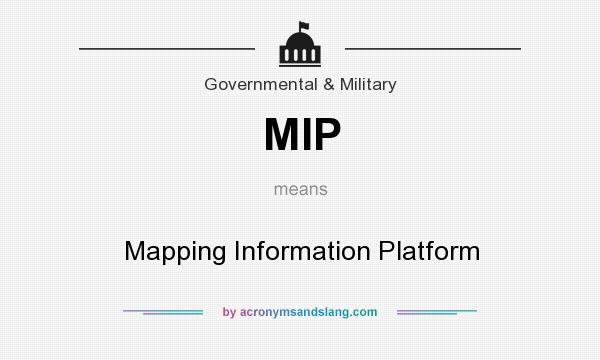 What does MIP mean? It stands for Mapping Information Platform
