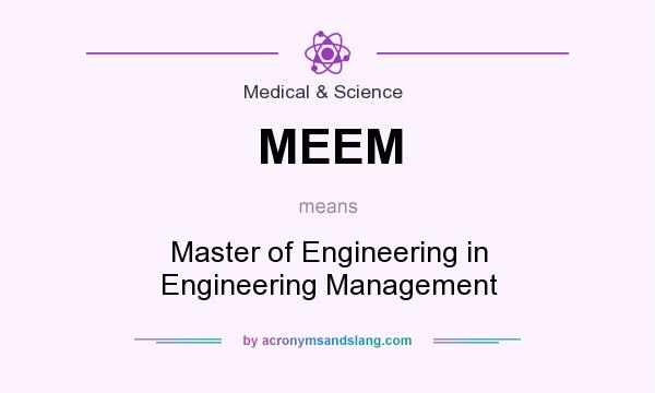 What does MEEM mean? It stands for Master of Engineering in Engineering Management