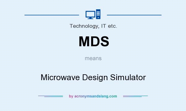 What does MDS mean? It stands for Microwave Design Simulator