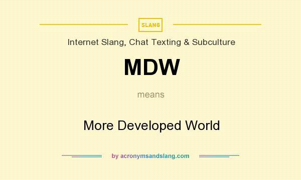 What does MDW mean? It stands for More Developed World