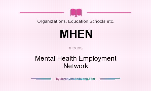 What does MHEN mean? It stands for Mental Health Employment Network