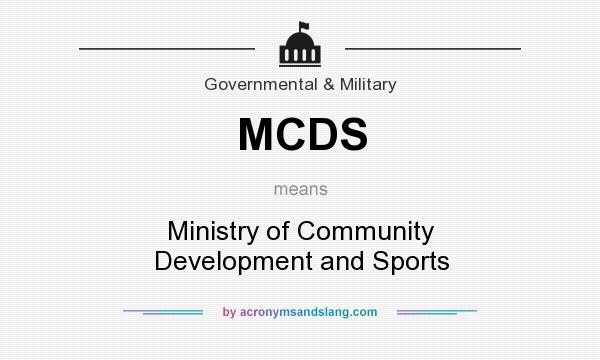 What does MCDS mean? It stands for Ministry of Community Development and Sports