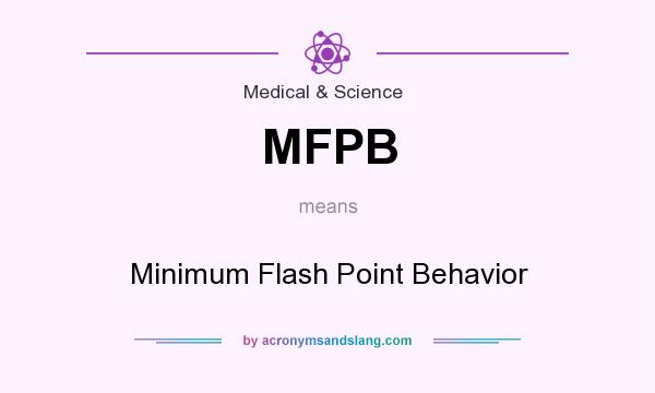 What does MFPB mean? It stands for Minimum Flash Point Behavior