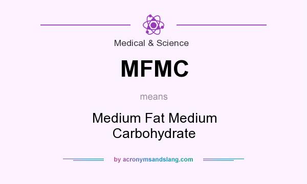 What does MFMC mean? It stands for Medium Fat Medium Carbohydrate