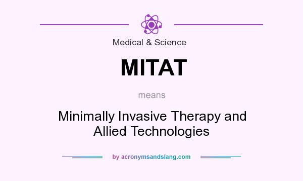 What does MITAT mean? It stands for Minimally Invasive Therapy and Allied Technologies