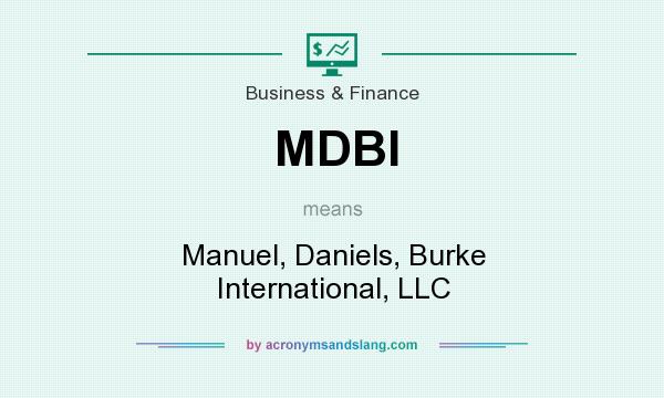 What does MDBI mean? It stands for Manuel, Daniels, Burke International, LLC