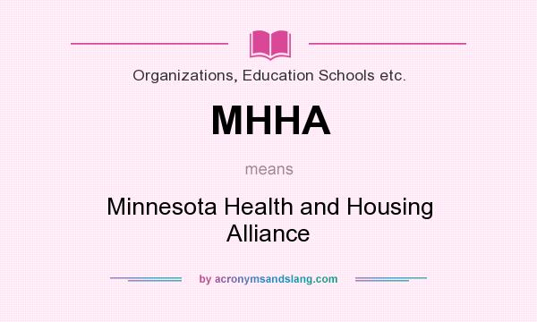 What does MHHA mean? It stands for Minnesota Health and Housing Alliance